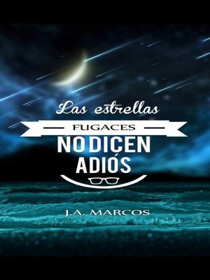 cover image of Las estrellas fugaces no dicen adiós.